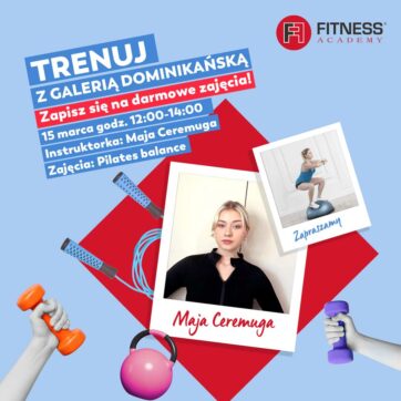 Wiosenne zajęcia z Galerią Dominikańską i Fitness Academy! Zapisz się na bezpłatne zajęcia!