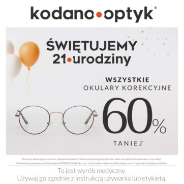 21 urodziny KODANO Optyk! WSZYSTKIE okulary korekcyjne 60% taniej