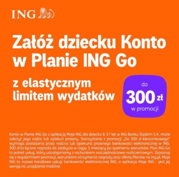 Do 300 zł dla Twojego dziecka za założenie Konta w Planie ING GO w promocji „Do 300 zł kieszonkowego